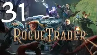 Warhammer 40k Rogue Trader Episode 31 Champion of Chaos (Heretic Psyker) - Live Stream