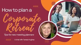 How to Plan a Corporate Retreat: Tips for New Planners