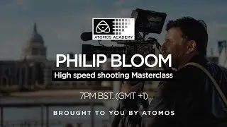 Atomos Academy: Philip Bloom slow motion Masterclass