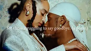 for those struggling to say goodbye. (poem)