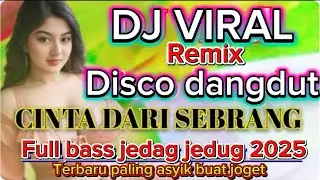 CINTA DARI SEBRANG- DISCO DANGDUT REMIX VIRAL TERBARU💥FULL BASS JEDAG JEDUG JESS 2025
