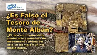 ¿Es falso el tesoro de Monte Alban?