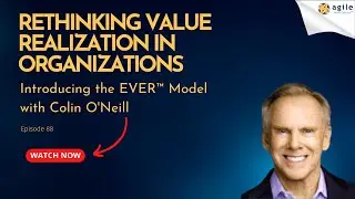 Rethinking Value Realization in Organizations - Introducing the EVER&trade; Model with Colin O'Neill