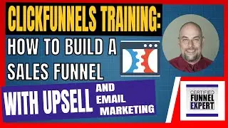 ClickFunnels Training - How To Build A Sales Funnel With Upsell and Email Marketing