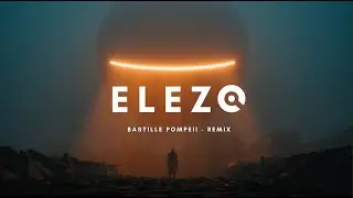 Bastille Pompeii - ELEZO Remix  ( Official video )
