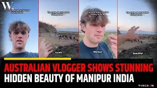 Australian Vlogger Shows Hidden Beauty of Manipur, India