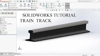 Solidworks tutorial railway track || How to design train track #solidworks #solidworkstutorial