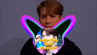 Jackson Wang-Faded Bass Boosted