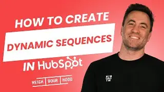 How to Create Dynamic Sequences in HubSpot | HubSpot How To's with Neighbourhood