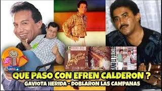 QUE PASO CON EFREN CALDERON ? LOS SECRETOS