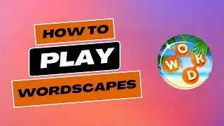 How to Play Wordscapes in 2024?