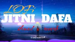 JITNI DAFA || SLOWED + REVERB || USE HEADPHONE#sad #love #lofimusic #smooth@KSmix181