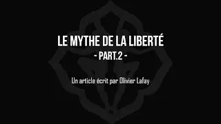 Olivier LAFAY // Le mythe de la libert&eacute; (Part.2)