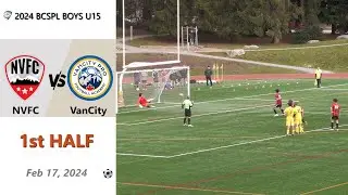 BCSPL Boys U15 NVFC vs VanCity Pro 1st Half 2024-02-17