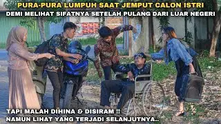 PURA-PURA LUMPUH SAAT JEMPUT CALON ISTRI DEMI MELIHAT SIFATNYA SETELAH PULANG DARI LUAR NEGERI‼️