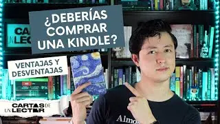 &iquest;Deber&iacute;as comprarte una Kindle? Pros y contras... | Cartas de un Lector