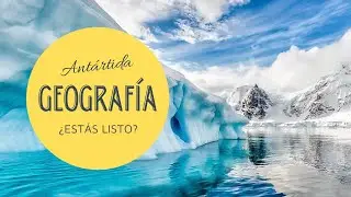 Geografía: Antártida - ¿Estás listo?