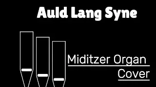 Auld Lang Syne - Rod Stewart (Miditzer Theater Organ Cover)