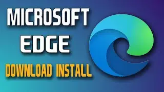 Microsoft Edge Browser Download & Install
