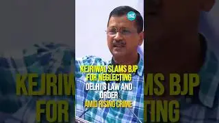 Kejriwal Slams BJP for Neglecting Delhi&rsquo;s Law and Order Amid Rising Crime
