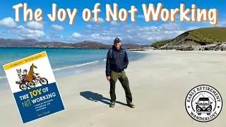 The Joy of Not Working Explained in 14 Minutes