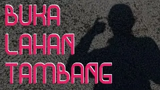 TUTORIAL BUKA LAHAN TAMBANG