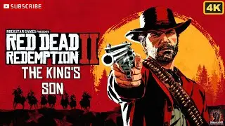 Red Dead Redemption 2 | Глава 6 | Сын короля | Без комментариев | 4K