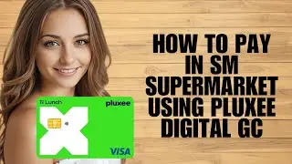 How to Pay in SM Supermarket Using Pluxee Digital GC (2025 Guide)