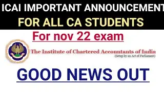 ICAI IMPORTANT ANNOUNCEMENT OUT FOR CA INTER AND FINAL STUDENTS FOR NOV 22 EXAM