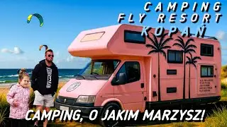 CAMPING JAKIEGO SZUKASZ!!! FLY RESORT KOPAŃ