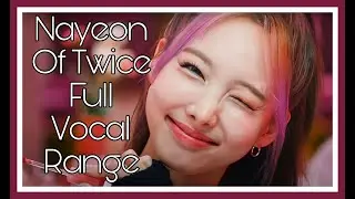 Nayeon (Twice) Full Vocal Range Bb2-G5-B5(F6)