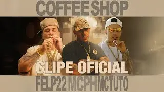 COFFEE SHOP - FELP 22, MC PH & MC TUTO (Prod. JP Diazz) - Clipe Oficial