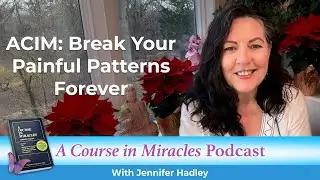 Why You Keep Repeating the Same Painful Patterns - ACIM