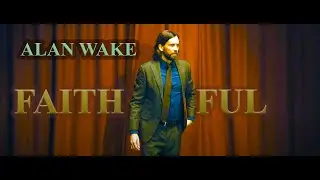 FAITHFUL || Alan Wake [GMV]  &bull;Hawk Nelson&bull;