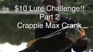 $10 Lure Challenge!! Part 2 The Crappie Max Crank