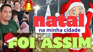 Natal na minha cidade foi desse jeito, chegada do papai noel
