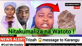 Trizah warning 😱karangu asikaribie Watoto wake au apate breaking News 
