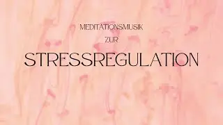 Meditationsmusik zur Stressregulation, Alltagsstress loslassen | Red Drops |