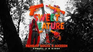 SWEET CREATURE - AXZEEN X @pandaysolta_the_Savage  | OFFICIAL M.V