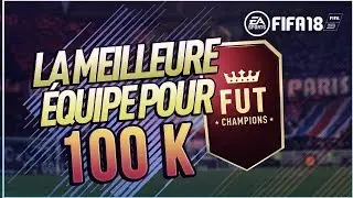 [FIFA18] Equipe comp&eacute;titive sur FUT CHAMPIONS pour 110k cr&eacute;dits