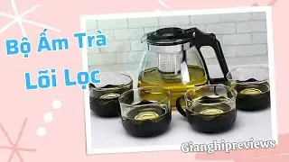 [Unboxing] Bộ Ấm Tr&agrave; L&otilde;i Lọc | Gianghipreviews