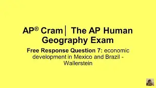 AP&reg; Cram│The AP Human Geography Exam │Free Response Question 7│ economic development - Wallerstein