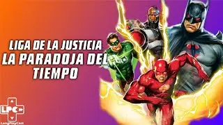 La Adaptaci&oacute;n Superior - Liga de la Justicia: La Paradoja del Tiempo - LongPlayCast#152