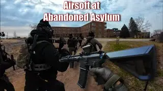 Airsoft at Abandoned Asylum | MIR Tactical Op Blacklist | Day 1