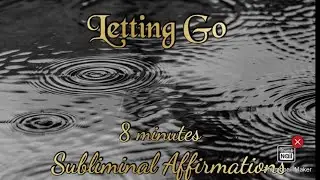 8 minute Meditation sounds of rain and thunder with Subliminal affirmations for Letting Go