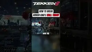 Как сломать бросок стены Armor King в Tekken 8