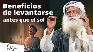 Beneficios especiales de levantarse temprano | Activaci&oacute;n de la melatonina | Sadhguru Espa&ntilde;ol