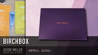 Birchbox April 2022 Unboxing