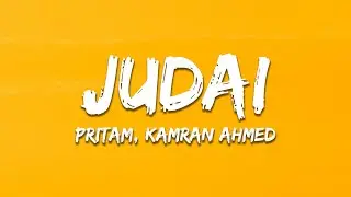Judai - Pritam, Kamran Ahmed (Lyrics) | 7clouds Hindi