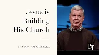 Jesus Is Building His Church | Pastor Jim Cymbala | The Brooklyn Tabernacle